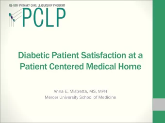 Diabetic Patient Satisfaction at a  Patient Centered Medical Home  Anna E. Mistretta, MS, MPH