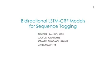 for Sequence Tagging  ADVISOR: JIA-LING, KOH  SOURCE:  CORR 2015  SPEAKER: SHAO-WEI, HUANG  DATE: