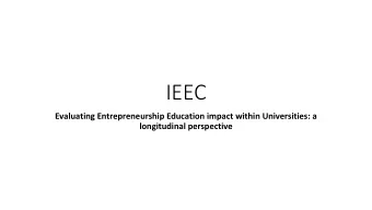 IEEC  Evaluating Entrepreneurship Education impact within Universities: a  longitudinal perspective