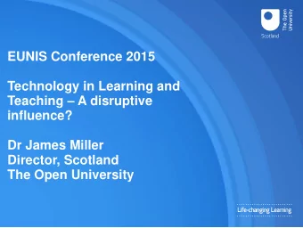 EUNIS Conference 2015  Technology in Learning and Teaching  A disruptive  influence?  Dr James