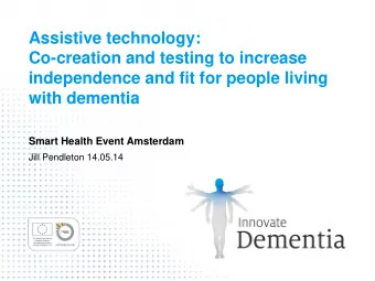Co-creation and testing to increase  independence and fit for people living  with dementia  Smart
