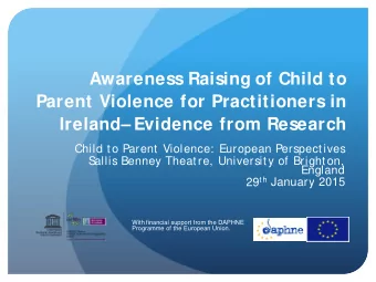 Awareness Raising of Child to  Parent Violence for Practitioners in  Ireland  Evidence from