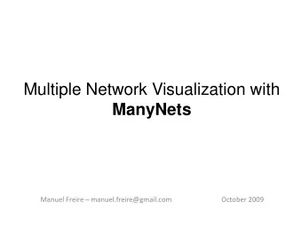 Multiple Network Visualization with  ManyNets Manuel Freire  manuel.freire@gmail.com