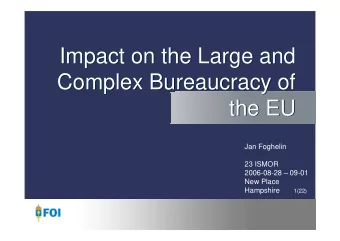 Impact on the Large and  Impact on the Large and  Complex Bureaucracy of  Complex Bureaucracy of
