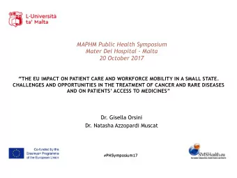 MAPHM Public Health Symposium  Mater Dei Hospital - Malta  20 October 2017  THE EU IMPACT ON