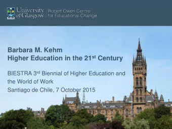 Barbara M. Kehm Higher Education in the 21 st Century BIESTRA 3 rd Biennial of Higher Education and