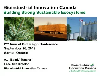 Bioindustrial Innovation Canada  Building Strong Sustainable Ecosystems 2 nd Annual BioDesign
