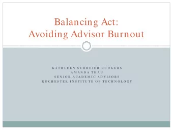 Balancing Act:  Avoiding Advisor Burnout  K A T H L E E N  S C H R E I E R R U D G E R S  A M A N D