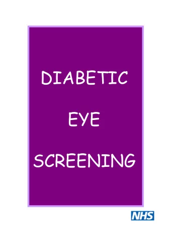 DIABETIC  EYE  SCREENING  What is Diabetic Eye Screening?  Diabetic eye screening means taking a