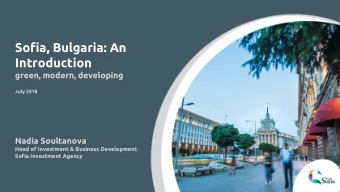 Sofia, Bulgaria: An  Introduction  green, modern, developing  July 2018  Nadia Soultanova  Head of