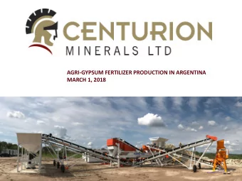 AGRI-GYPSUM FERTILIZER PRODUCTION IN ARGENTINA  MARCH 1, 2018  Forward looking statements This