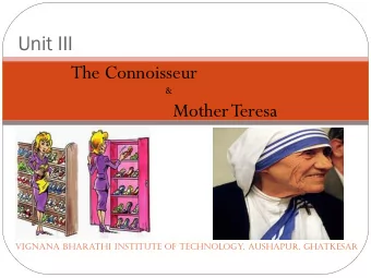 Unit III  The Connoisseur  &amp;  Mother Teresa  Vignana bharathi institute of Technology,