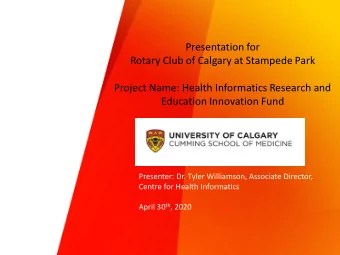 Presentation for  Rotary Club of Calgary at Stampede Park  Project Name: Health Informatics