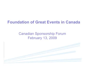 Foundation of Great Events in Canada  Canadian Sponsorship Forum  February 13, 2009  Great Events