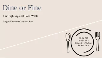 Dine or Fine  Our Fight Against Food Waste  Megan,Vannessa,Courtney, Josh  UNIV 203,  Winter 2018