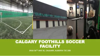 CALGARY FOOTHILLS S  SOCCER  FACILITY 3916 56 TH AVE SE, CALGARY, ALBERTA T2C 2B5  FACILITY SIZ