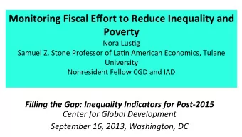 Monitoring  Fiscal  Effort  to  Reduce  Inequality  and    Poverty    Nora