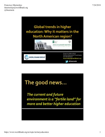 Francisco Marmolejo  7/24/2018  fmarmolejo@worldbank.org  @fmarmole Francisco Marmolejo Tertiary