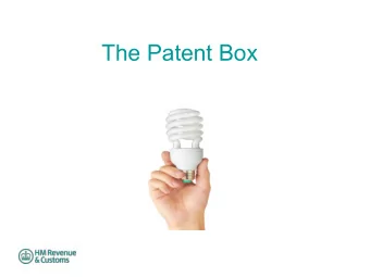 The Patent Box  Context  The Patent Box is a key initiative in making  the UK tax regime