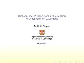 Adri`  a de Gispert  Department of Engineering  University of Cambridge  19 July 2011  Intro