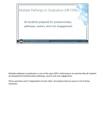 Multiple Pathways to Graduation (HB 1599) All students prepared for postsecondary pathways,