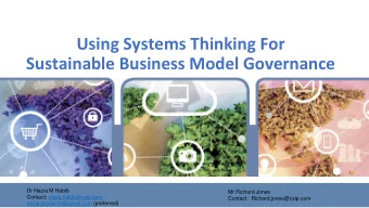 Sustainable Business Model Governance  Dr Nazia M Habib  Mr Richard Jones  Contact: