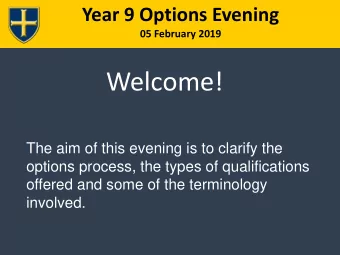 Welcome!  The aim of this evening is to clarify the  options process, the types of qualifications