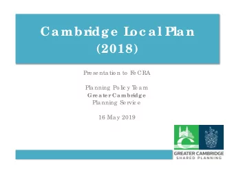 Cambr  idge  L  oc al Plan  (2018)  Pre se nta tio n to  F  e CRA  Pla nning  Po lic y T  e a m  Gr