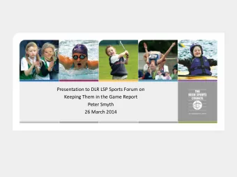 Presentation to DLR LSP Sports Forum on  Keeping Them in the Game Report  Peter Smyth  26 March