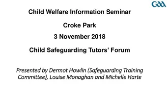 3 November 2018 Child Safeguarding Tutors Forum  Pre  resented by Dermot Howlin (S