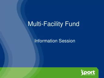 Multi-Facility Fund  Information Session  Strategic focus  To partially address identified