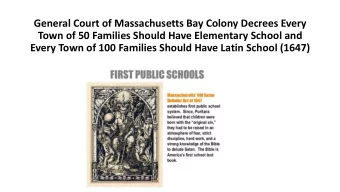 Every Town of 100 Families Should Have Latin School (1647)  Massachusetts Passes Law Making All