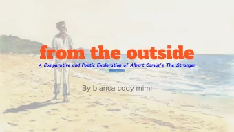from the outside  A Comparative and Poetic Exploration of Albert Camus's The Stranger  By bianca