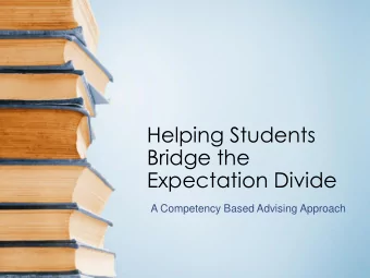 Helping Students  Bridge the  Expectation Divide  A Competency Based Advising Approach  The