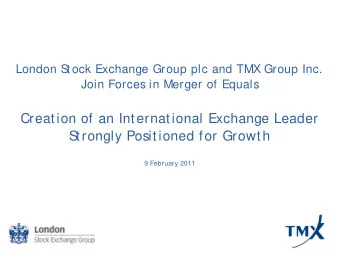 Creation of an International Exchange Leader  S  trongly Positioned for Growth  9 February 2011
