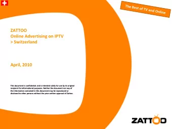ZATTOO  Online Advertising on IPTV  &gt; Switzerland  April, 2010  This document is confidential