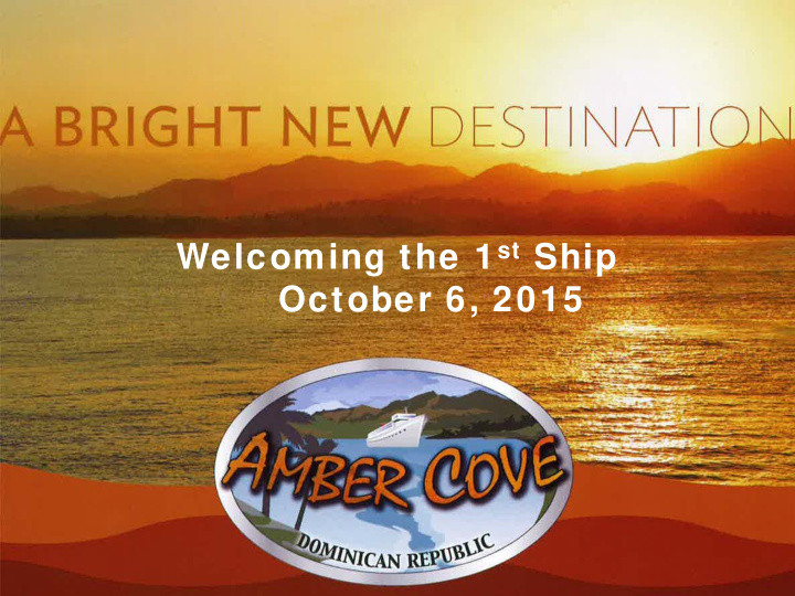 welcoming the 1 st ship october 6 2015 amber cove site