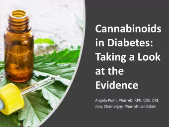 Cannabinoids  in Diabetes:  Taking a Look  at the  Evidence  Angela Puim, PharmD. RPh. CDE. CRE