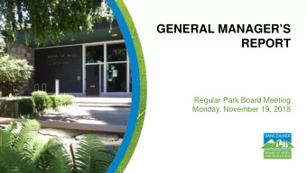 GENERAL MANAGERS  REPORT  Regular Park Board Meeting  Monday, November 19, 2018  Park