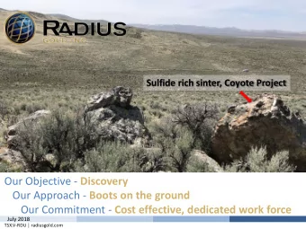 July 2018 TSX.V- RDU  radiusgold.com Forward - Looking Statements &amp; Qualified Person