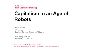 Capitalism in an Age of  Robots  Adair Turner  Chairman  Institute for New Economic Thinking  Azim
