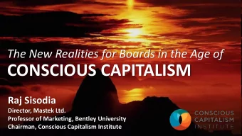 CONSCIOUS CAPITALISM  Raj Sisodia  Director, Mastek Ltd.  Professor of Marketing, Bentley
