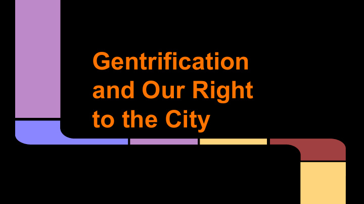 gentrification and our right to the city course roadmap