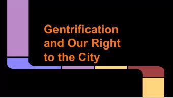 Gentrification  and Our Right  to the City  Course Roadmap  1. Key Concepts and Debates  2.