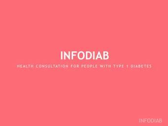 INFODIAB  H E A LT H  C O N S U LTAT I O N  F O R  P E O P L E  W I T H  T Y P E  1  D I A B E T E