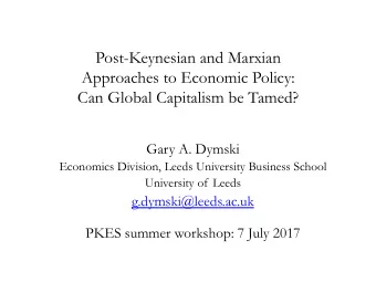 Post-Keynesian and Marxian  Approaches to Economic Policy: Can Global Capitalism be Tamed?  Gary A.