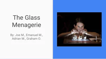 The Glass  Menagerie  By: Joe M., Emanuel M.,  Adrian M., Graham O.  Choices of the Author  Hubris
