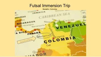 Futsal Immersion Trip  Medellin, Colombia  g  n  i  r  p  S  l  a  n  r  e  e  t  f  o  y  t  c  i