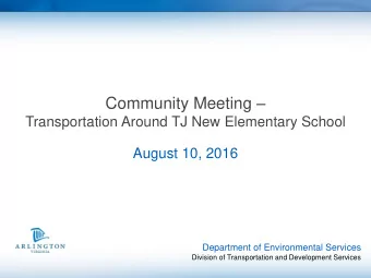 Community Meeting   Transportation Around TJ New Elementary School  August 10, 2016  Department