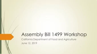 Assembly Bill 1499 Workshop  1  California Department of Food and Agriculture  June 12, 2019